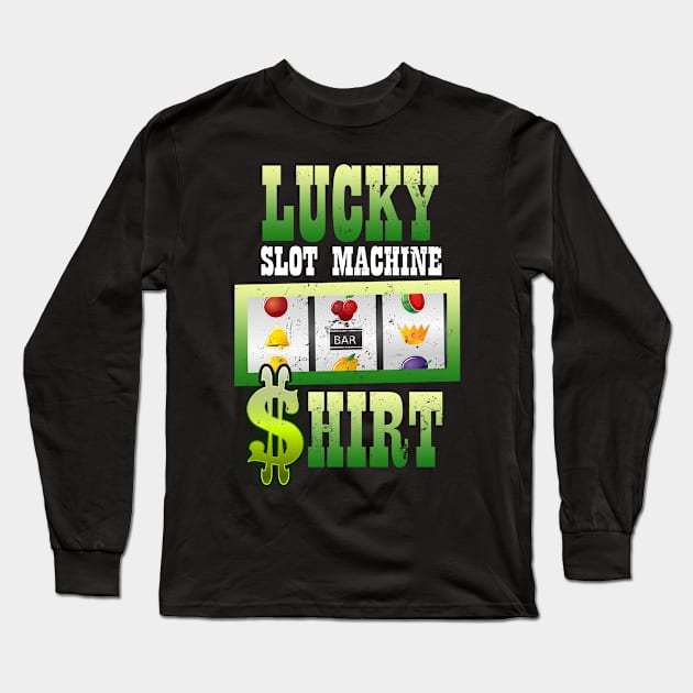 Lucky Gambling Shirt | Slot Machine Gift Long Sleeve T-Shirt by Gawkclothing